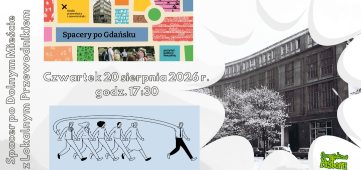 Lokalni Przewodnicy - spacer po Dolnym Mieście 20 VIII 2026 r.