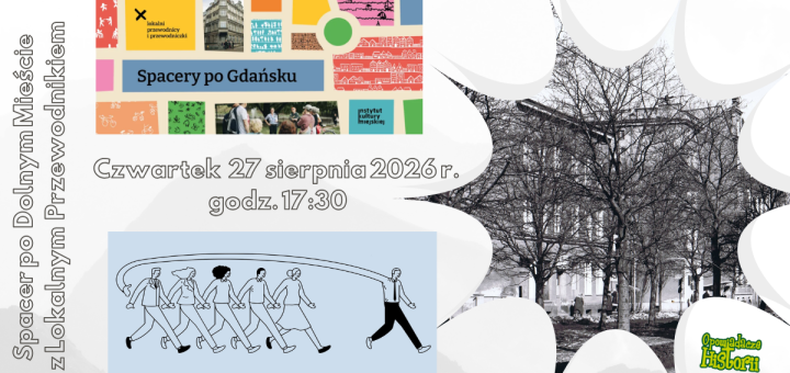 Lokalni Przewodnicy - spacer po Dolnym Mieście 27 VIII 2026 r.